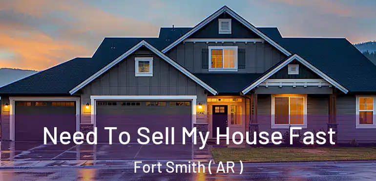  Need To Sell My House Fast Fort Smith ( AR )