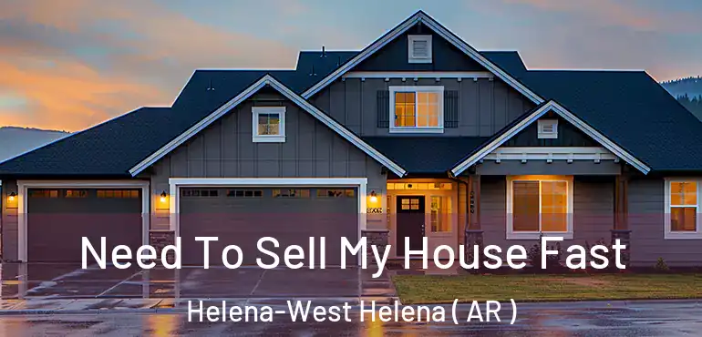  Need To Sell My House Fast Helena-West Helena ( AR )