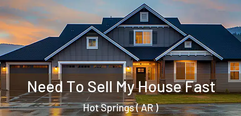  Need To Sell My House Fast Hot Springs ( AR )