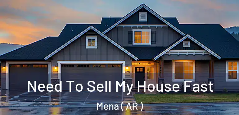  Need To Sell My House Fast Mena ( AR )