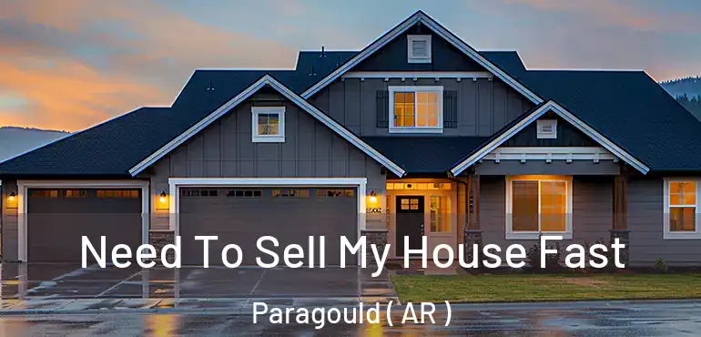  Need To Sell My House Fast Paragould ( AR )