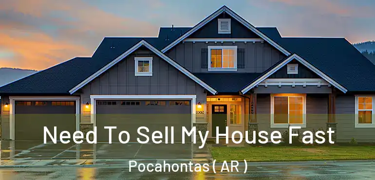  Need To Sell My House Fast Pocahontas ( AR )