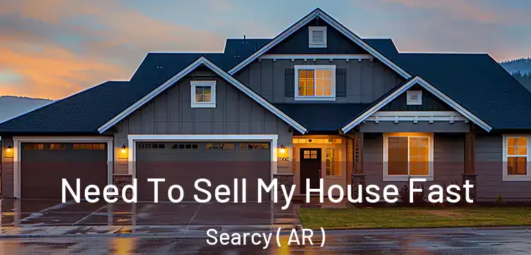  Need To Sell My House Fast Searcy ( AR )