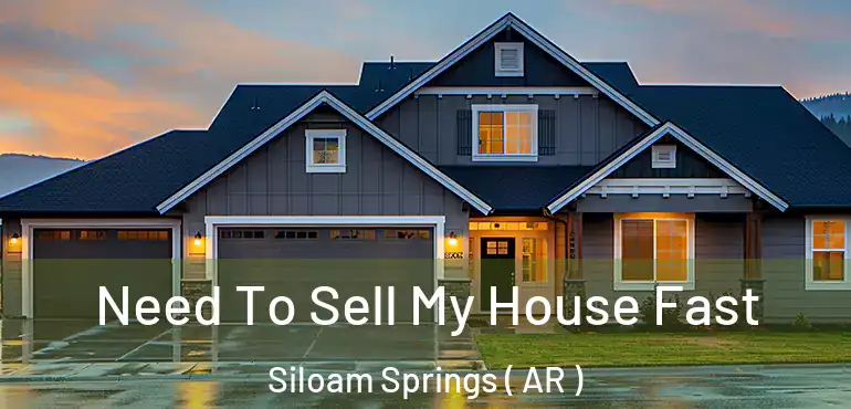  Need To Sell My House Fast Siloam Springs ( AR )