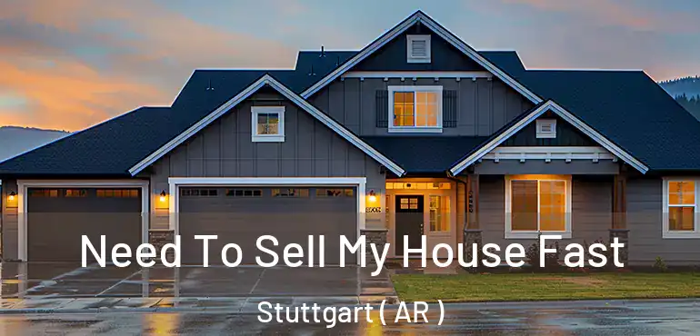  Need To Sell My House Fast Stuttgart ( AR )