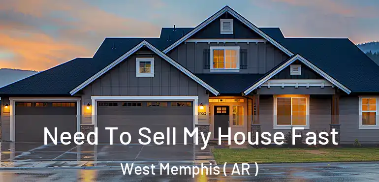  Need To Sell My House Fast West Memphis ( AR )