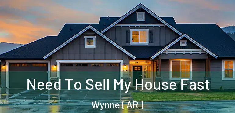  Need To Sell My House Fast Wynne ( AR )