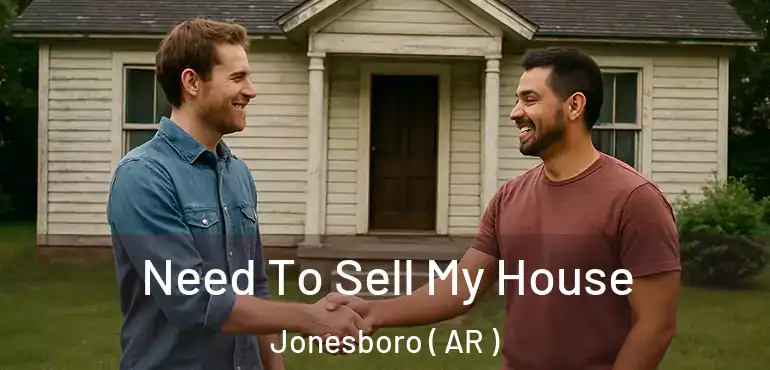  Need To Sell My House Jonesboro ( AR )