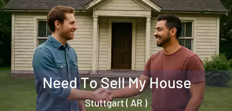  Need To Sell My House Stuttgart ( AR )