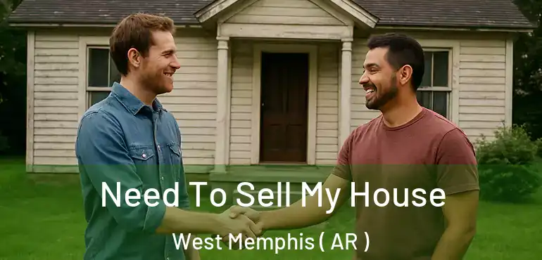  Need To Sell My House West Memphis ( AR )