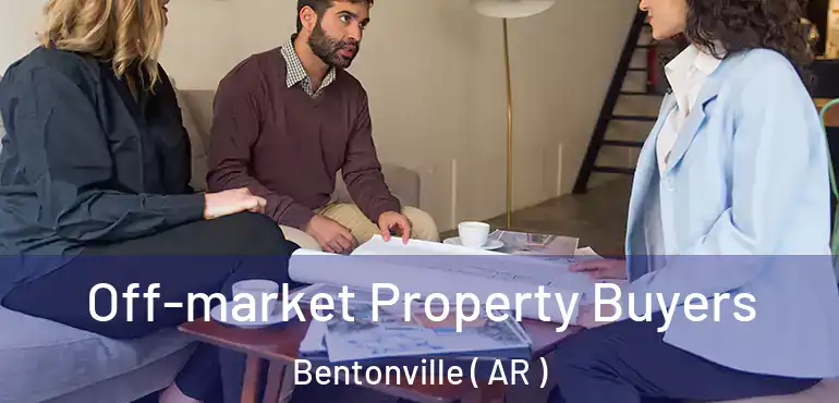  Off-market Property Buyers Bentonville ( AR )
