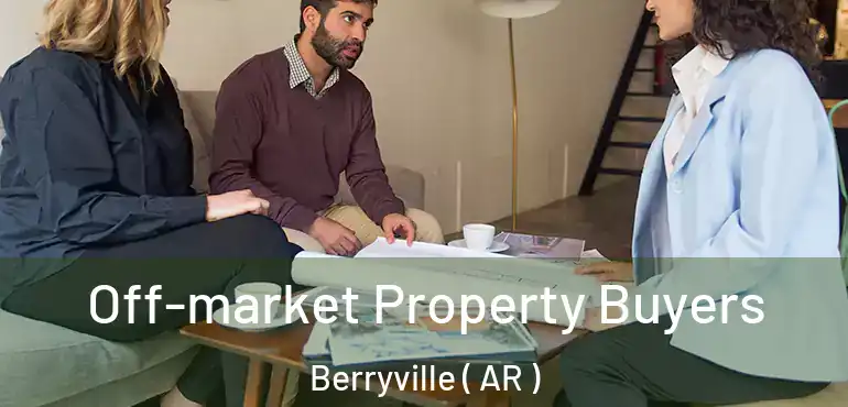  Off-market Property Buyers Berryville ( AR )