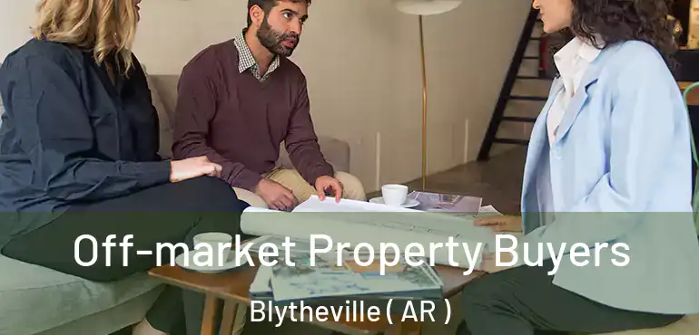  Off-market Property Buyers Blytheville ( AR )