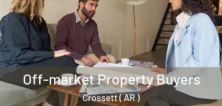  Off-market Property Buyers Crossett ( AR )