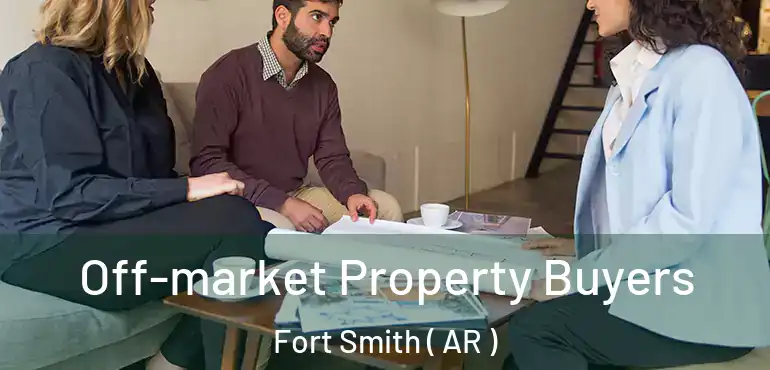  Off-market Property Buyers Fort Smith ( AR )