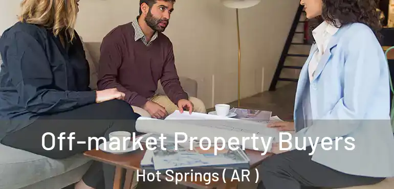  Off-market Property Buyers Hot Springs ( AR )