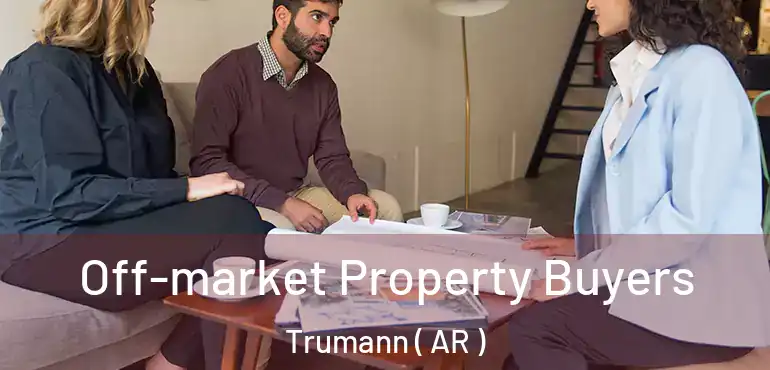  Off-market Property Buyers Trumann ( AR )