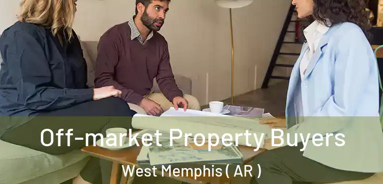  Off-market Property Buyers West Memphis ( AR )