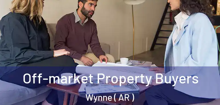  Off-market Property Buyers Wynne ( AR )