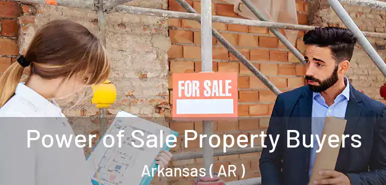  Power of Sale Property Buyers Arkansas ( AR )
