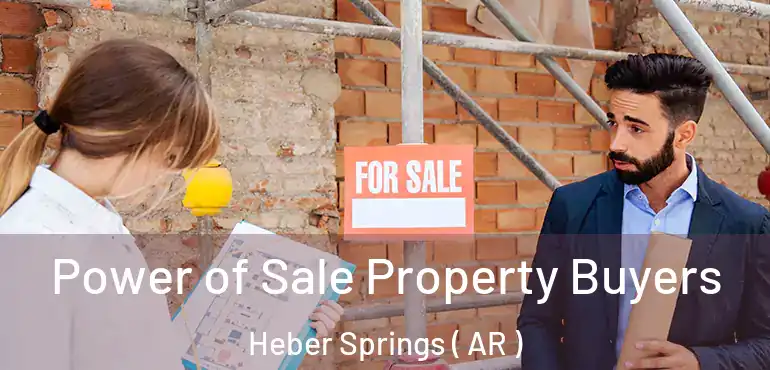  Power of Sale Property Buyers Heber Springs ( AR )