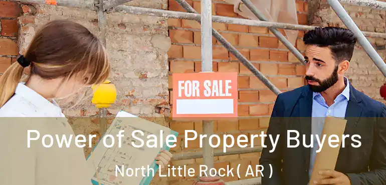  Power of Sale Property Buyers North Little Rock ( AR )