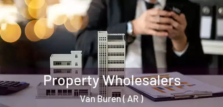  Property Wholesalers Van Buren ( AR )