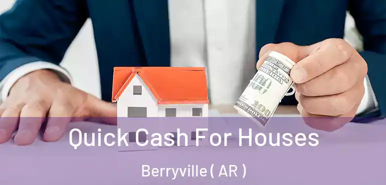  Quick Cash For Houses Berryville ( AR )