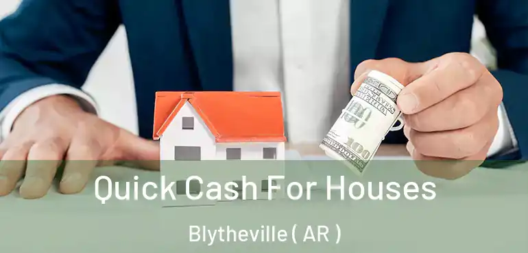  Quick Cash For Houses Blytheville ( AR )