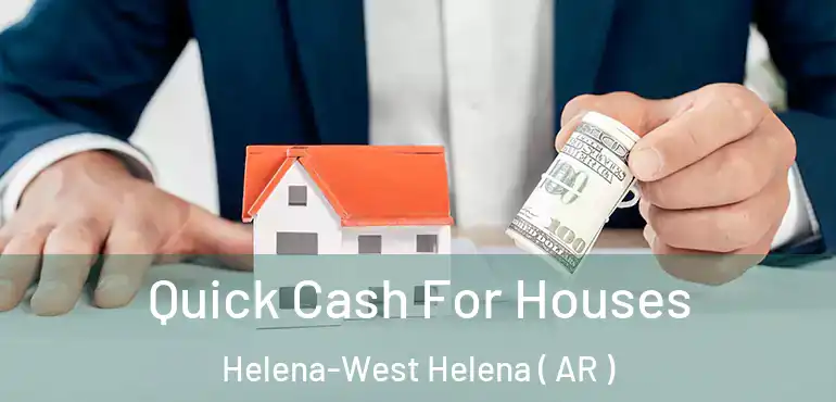  Quick Cash For Houses Helena-West Helena ( AR )