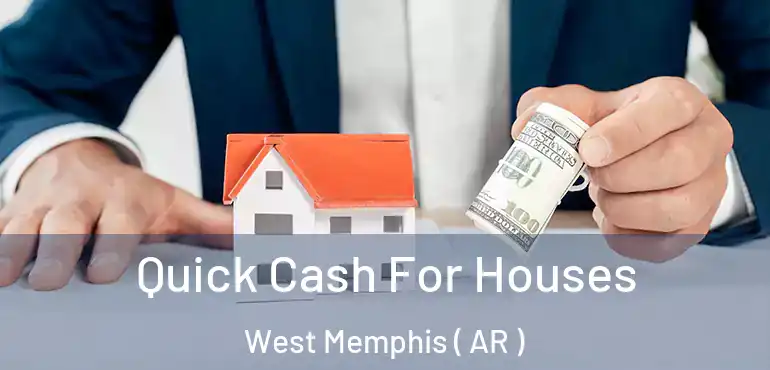  Quick Cash For Houses West Memphis ( AR )