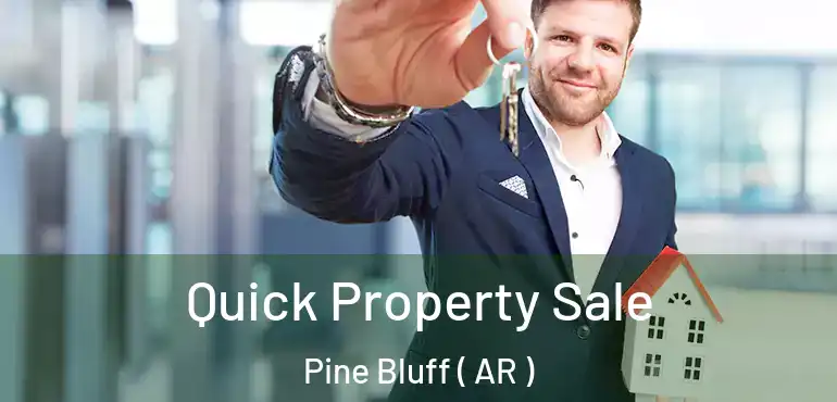  Quick Property Sale Pine Bluff ( AR )