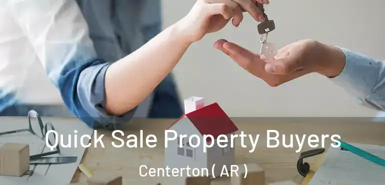  Quick Sale Property Buyers Centerton ( AR )