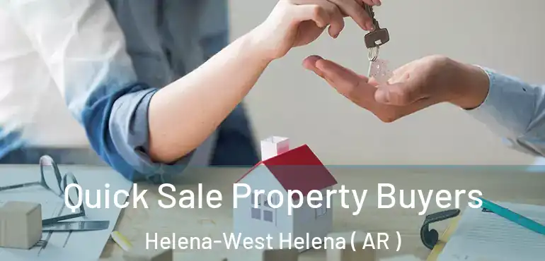  Quick Sale Property Buyers Helena-West Helena ( AR )