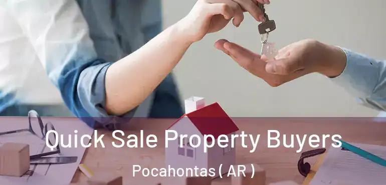  Quick Sale Property Buyers Pocahontas ( AR )