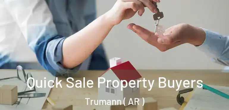  Quick Sale Property Buyers Trumann ( AR )