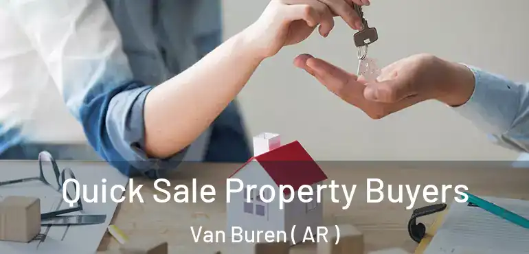  Quick Sale Property Buyers Van Buren ( AR )