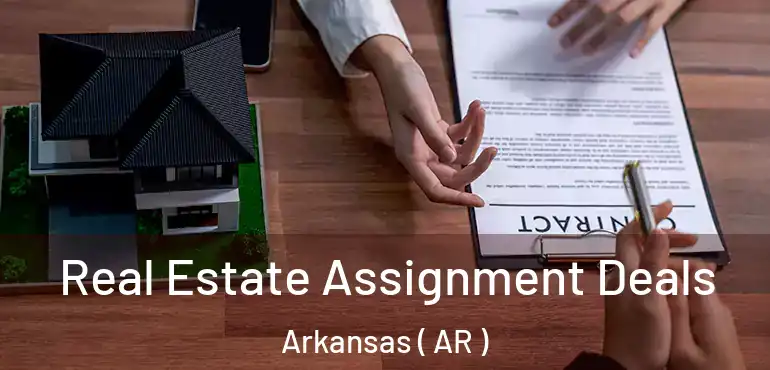  Real Estate Assignment Deals Arkansas ( AR )