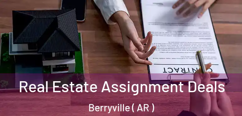  Real Estate Assignment Deals Berryville ( AR )