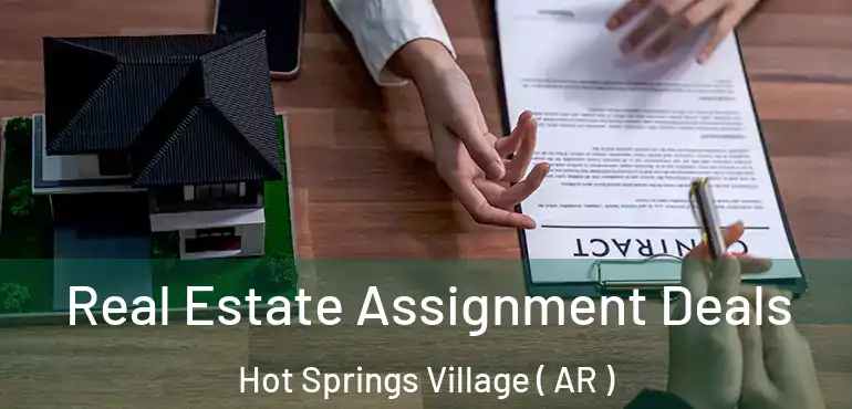  Real Estate Assignment Deals Hot Springs Village ( AR )
