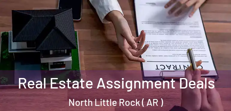  Real Estate Assignment Deals North Little Rock ( AR )