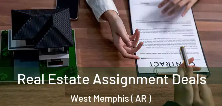  Real Estate Assignment Deals West Memphis ( AR )