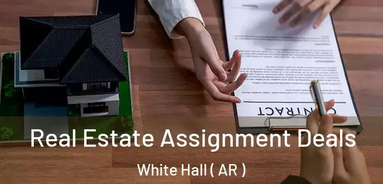  Real Estate Assignment Deals White Hall ( AR )
