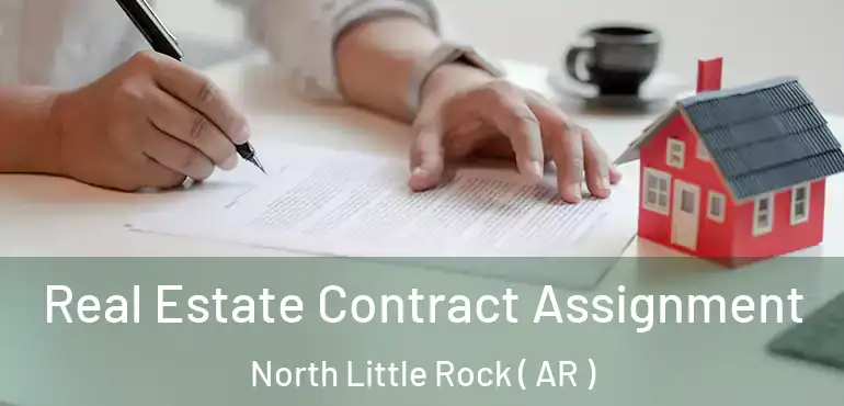  Real Estate Contract Assignment North Little Rock ( AR )