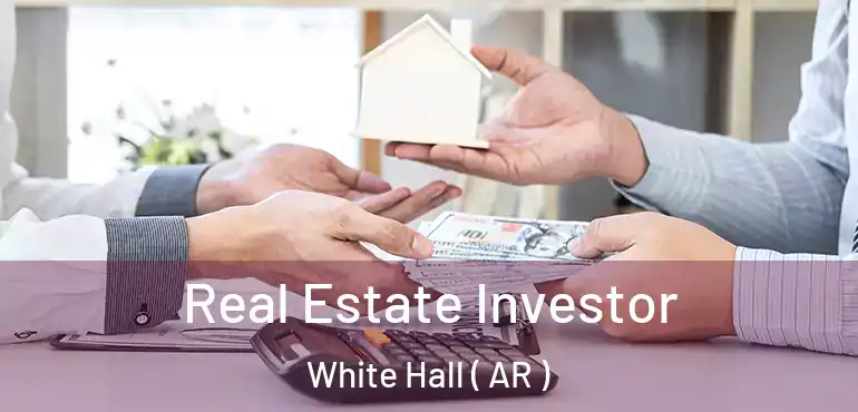  Real Estate Investor White Hall ( AR )