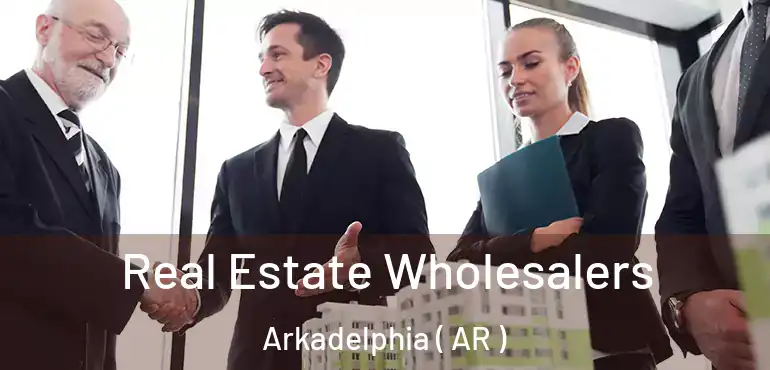 Real Estate Wholesalers Arkadelphia ( AR )