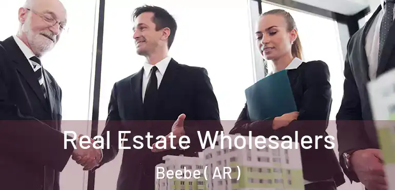  Real Estate Wholesalers Beebe ( AR )