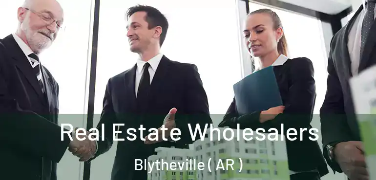  Real Estate Wholesalers Blytheville ( AR )