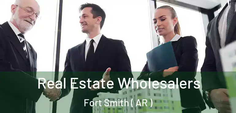  Real Estate Wholesalers Fort Smith ( AR )