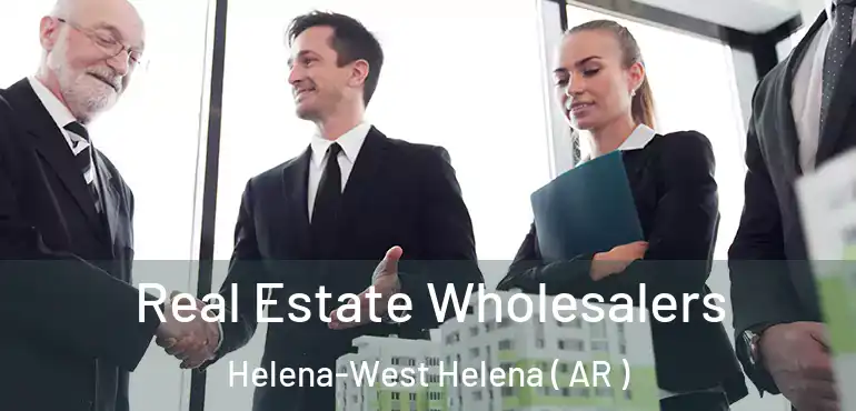  Real Estate Wholesalers Helena-West Helena ( AR )